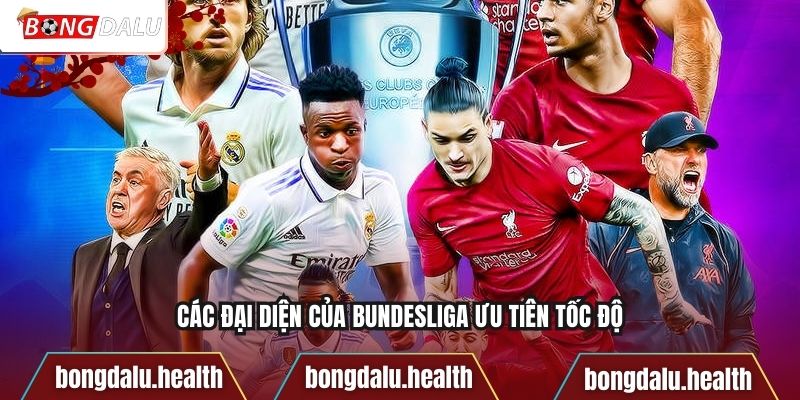 Các đại diện của Bundesliga ưu tiên tốc độ