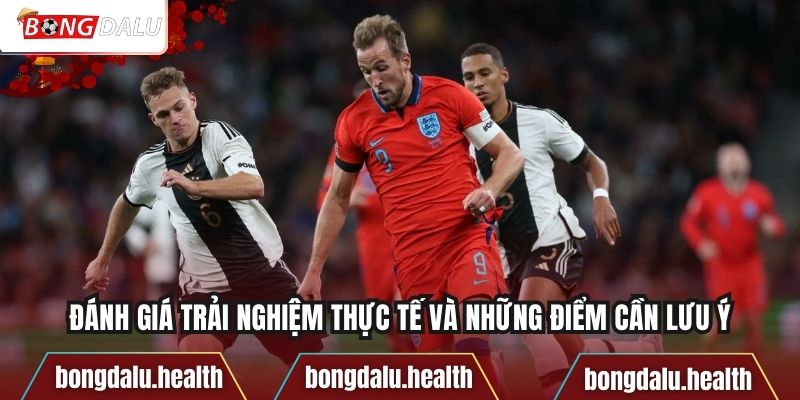 Đánh giá trải nghiệm thực tế và những điểm cần lưu ý