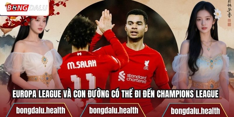 Europa League Và Con Đường Có Thể Đi Đến Champions League