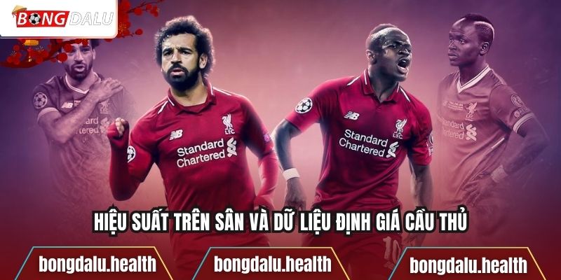 Hiệu suất trên sân và dữ liệu định giá cầu thủ