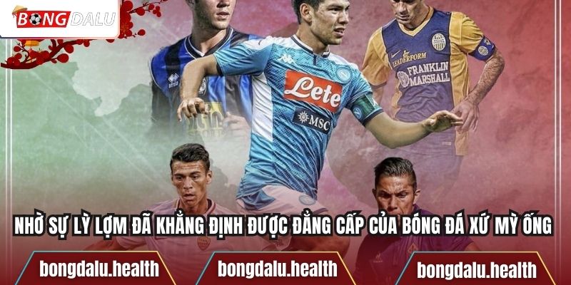 Nhờ sự lỳ lợm đã khẳng định được đẳng cấp của bóng đá xứ mỳ ống 