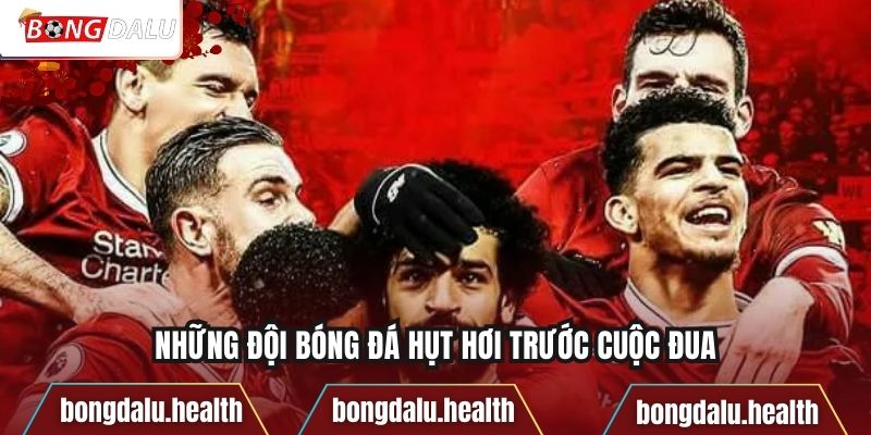 Những đội bóng đá hụt hơi trước cuộc đua