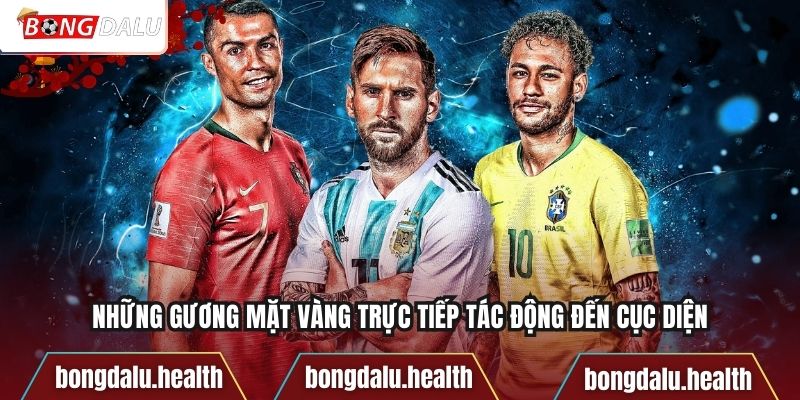 Những gương mặt vàng trực tiếp tác động đến cục diện