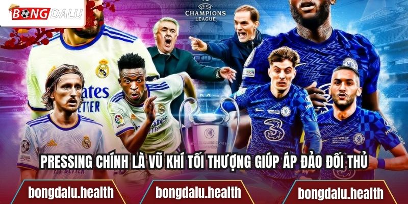 Pressing chính là vũ khí tối thượng giúp áp đảo đối thủ