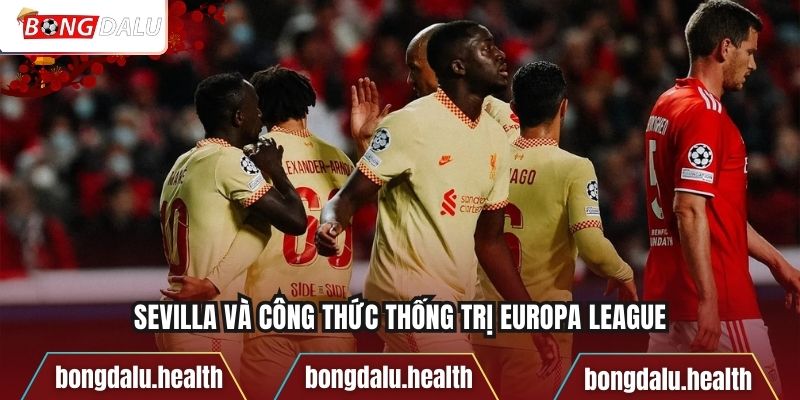 Sevilla và công thức thống trị Europa League